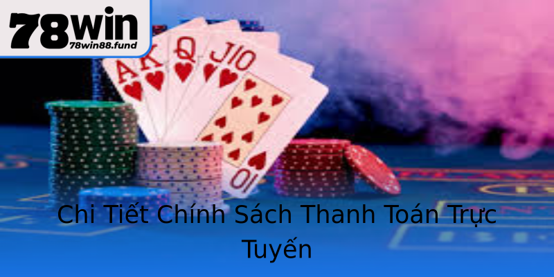 Chi Tiết Chính Sách Thanh Toán Trực Tuyến