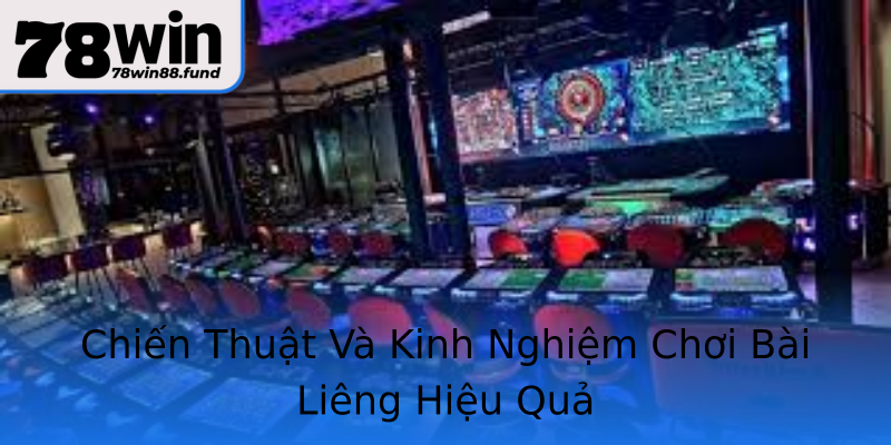 Chiến Thuật Và Kinh Nghiệm Chơi Bài Liêng Hiệu Quả