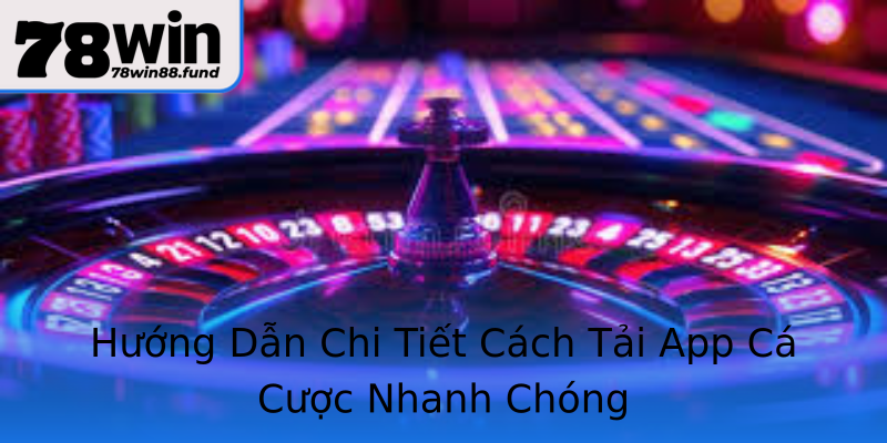 Hướng Dẫn Chi Tiết Cách Tải App Cá Cược Nhanh Chóng Hướng Dẫn Chi Tiết Cách Tải App Cá Cược Nhanh Chóng