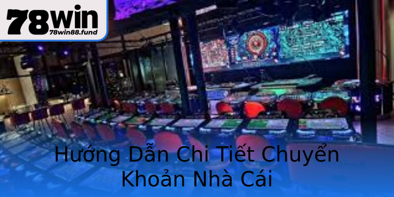 Hướng Dẫn Chi Tiết Chuyển Khoản Nhà Cái Hướng Dẫn Chi Tiết Chuyển Khoản Nhà Cái