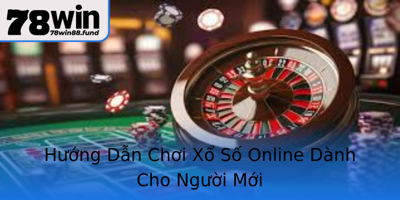 Hướng Dẫn Chơi Xổ Số Online Dành Cho Người Mới
