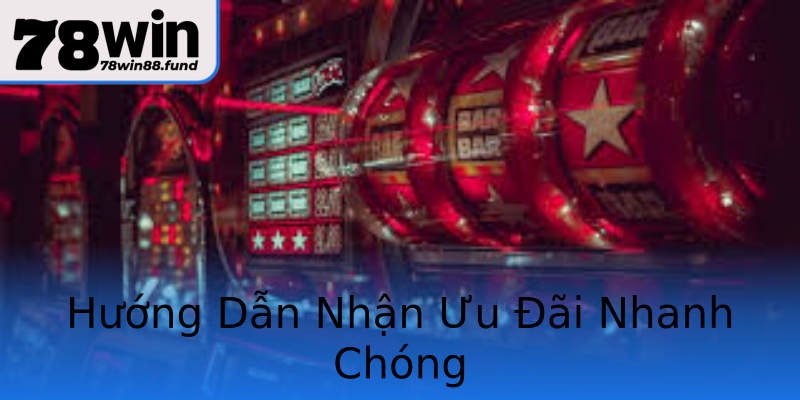 Hướng Dẫn Nhận Ưu Đãi Nhanh Chóng Hướng Dẫn Nhận Ưu Đãi Nhanh Chóng