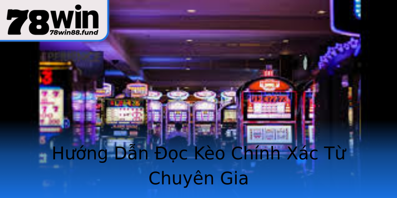 Hướng Dẫn Đọc Kèo Chính Xác Từ Chuyên Gia Hướng Dẫn Đọc Kèo Chính Xác Từ Chuyên Gia