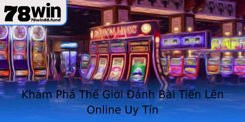 Khám Phá Thế Giới Đánh Bài Tiến Lên Online Uy Tín Khám Phá Thế Giới Đánh Bài Tiến Lên Online Uy Tín