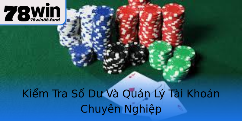 Kiểm Tra Số Dư Và Quản Lý Tài Khoản Chuyên Nghiệp
