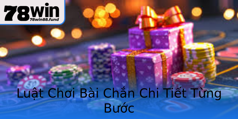 Luật Chơi Bài Chắn Chi Tiết Từng Bước