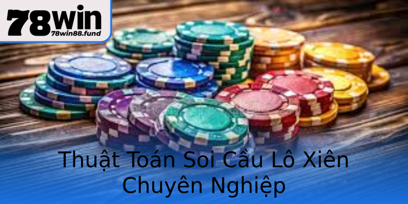 Thuật Toán Soi Cầu Lô Xiên Chuyên Nghiệp